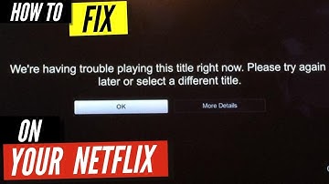 How To Fix Netflix We