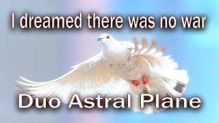 Video thumbnail of "I dreamed there was no war - The Eagles - Duo Astral Plane Cover"
