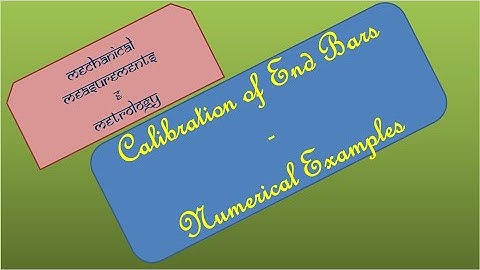 Calibration of End Bars   Numericals