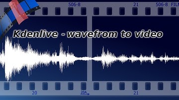 Kdenlive - wavefrom to video