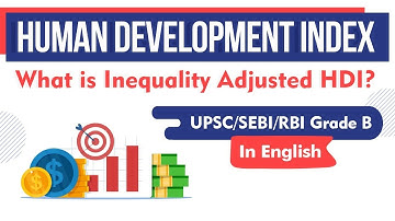 Human Development Index - What is Inequality Adjusted HDI? Economics for UPSC / SEBI / RBI Grade B