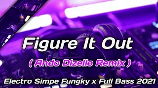 Figure It Out - ( Ando Dizello Remix )URM_Electro Simple Fungky FULL BASS 2021
