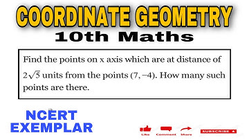Find the points on x axis which are at distance of 2√(5) units from the points (7, - 4) . How many..