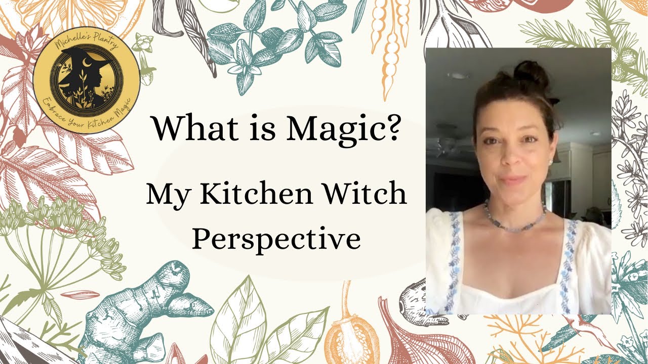 What is Magic? My Kitchen Witch Perspective - YouTube
