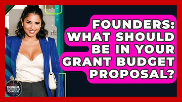 Founders: What Should Be In Your Grant Budget Proposal? - Founders Supporting Founders