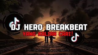 DJ HERO BREAKBEAT VIRAL TIK TOK TERBARU 2024