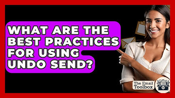 What Are The Best Practices For Using Undo Send? - TheEmailToolbox.com