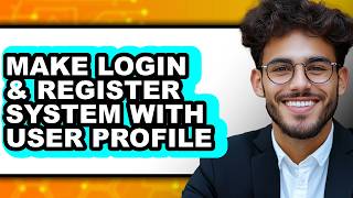How to Make Login & Register System with User Profile - Easy Guide