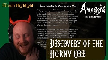 Discovery of the Horny Orb || Amnesia: The Dark Descent Stream Highlight