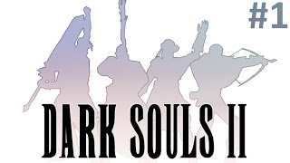 Dark Souls 2 - The Wrong Souls - Part 1