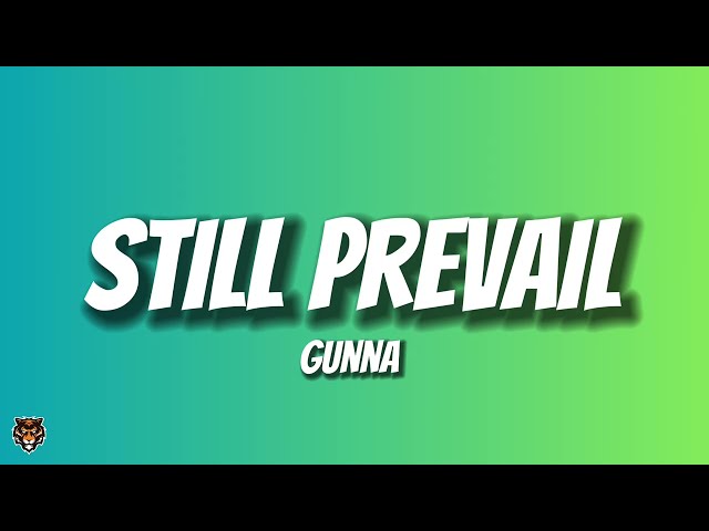 Gunna - still prevail (Lyrics) class=