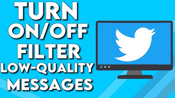 How To Turn On/Off Filter Low-Quality Messages on Twitter PC