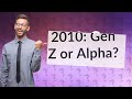 Is 2010 gen z or alpha reddit