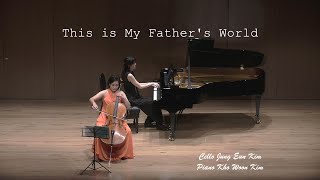 참 아름다워라 | This is My Father's World | Cello 김정은 Piano 김고운