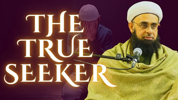 The True Seeker | Dr. Mufti Abdur-Rahman ibn Yusuf Mangera