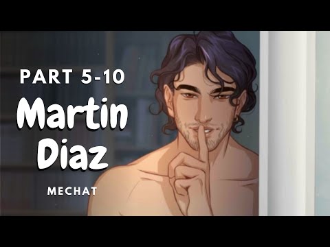 Martin Diaz (Part 5-10) • 💎 Gem choices [MeChat]