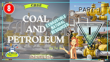 Coal and Petroleum Class 8 Malayalam | Chapter 5 Part-1 | CBSE/NCERT | Exhaustible Natural Resources