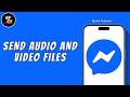 How To Send Audio And Video Files On Facebook Messenger ?