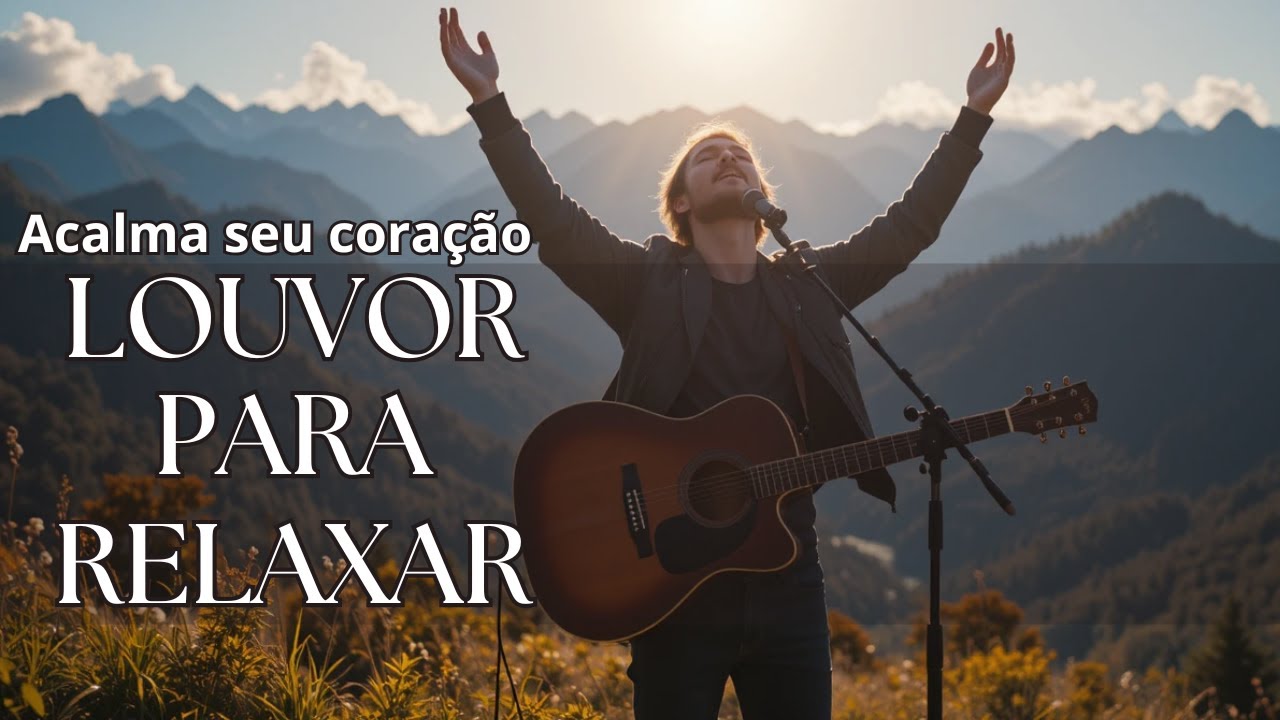 LOUVOR PARA ACALMAR A ALMA | Playlist para acalmar e relaxar / oração / meditação / estudar
