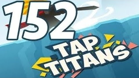 Tap Titans - Gameplay Walkthrough Part 152 - Prestige 23 [Multiplayer] (iOS, Android)
