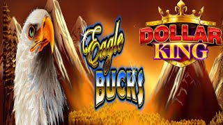 DOLLAR KING : EAGLE BUCKS BONUS TIME!
