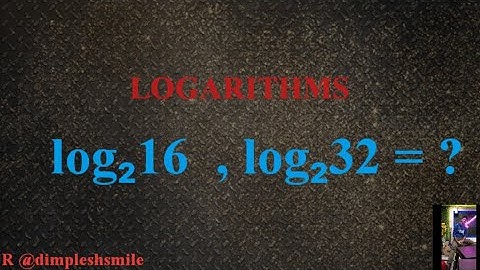 log 16 base 2 | log 32 base root 2 | logarithms