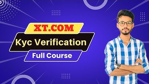 How To Create Account On Xt.Com | Kyc Verification