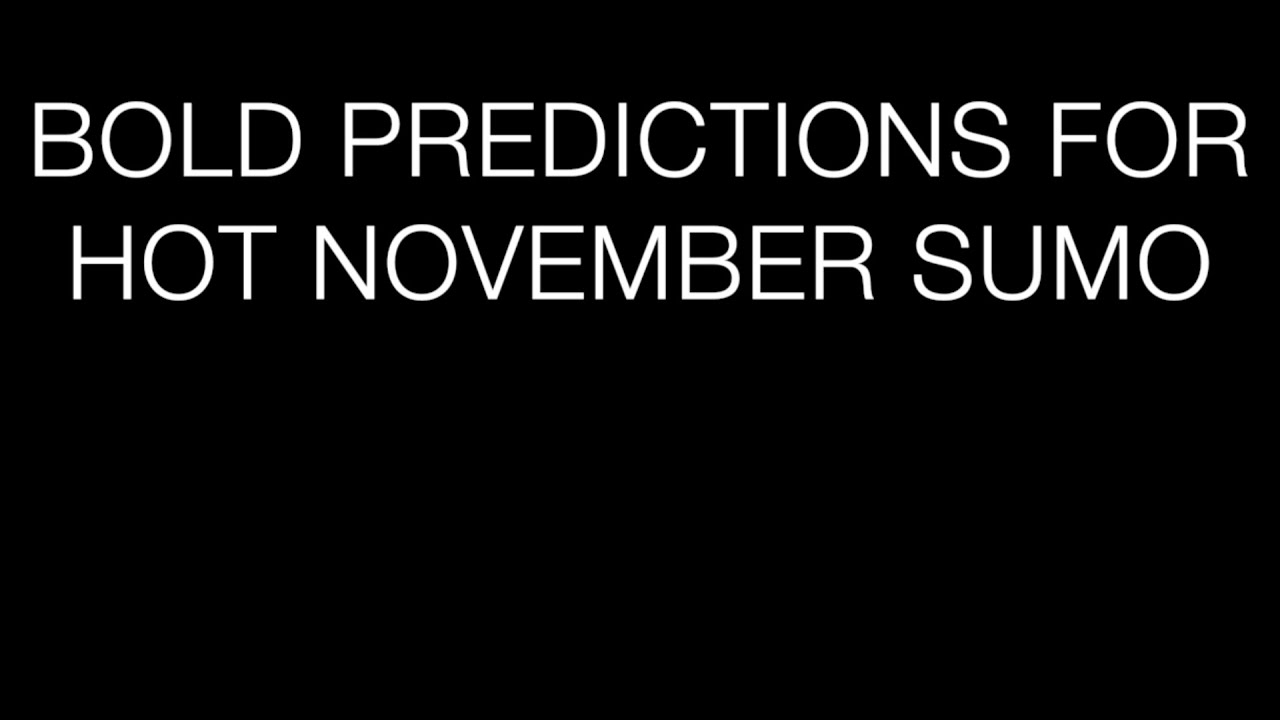 Bold Predictions for Hot November Sumo! (The Dohyo: E164)