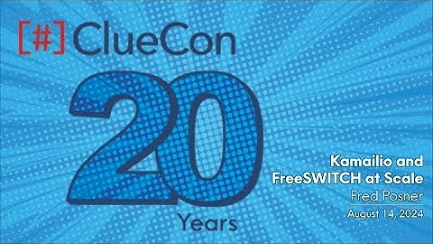 ClueCon 2024 | Fred Posner - Kamailio and FreeSWITCH at Scale