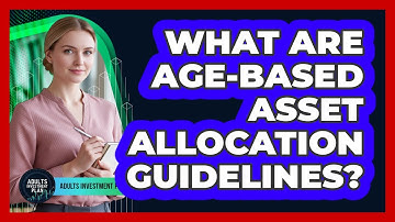 What Are Age-Based Asset Allocation Guidelines?