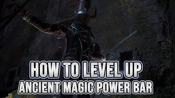 Hogwarts Legacy : How To Upgrade Ancient Magic Power Bar