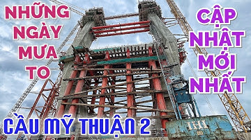 Cập nhật Cầu Mỹ Thuận 2 mới nhất ngày 13-07-2022 | KU ĐẤT TV