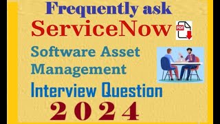 Information Interview Questions : ServiceNow (CIS-SAM) Software Asset Management  Interview : Part#7 Update