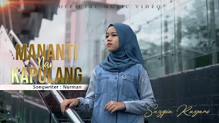 Sazqia Rayani - Mananti Nan Kapulang (Official Music Video)