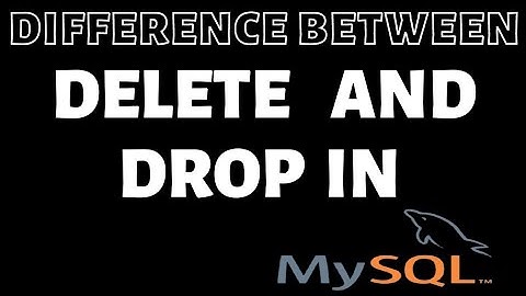 Difference between DELETE and DROP in SQL explained with examples