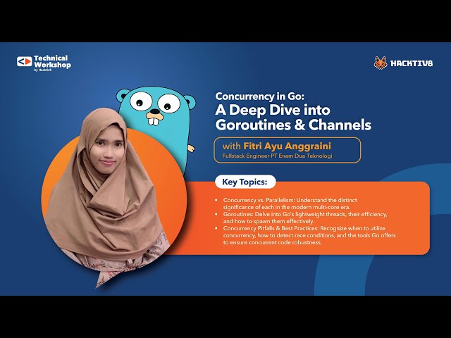 Hacktiv8 Workshop Concurrency in Go: A Deep Dive into Goroutines & Channels