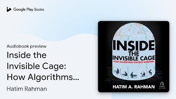 Inside the Invisible Cage: How Algorithms… by Hatim Rahman · Audiobook preview