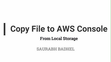 Copy File to AWS Console from local storage
