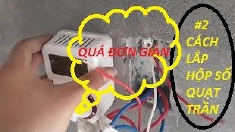 Hướng dẫn chi tiết cách đấu hộp số quạt trần đơn giản nhất #2