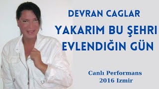 Devran Çağlar - Yakarım Bu Şehri 2016 Canlı Performans