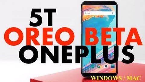 HOW TO INSTALL ONEPLUS 5T FIRST OREO BETA ( MAC / WINDOWS ) 2018