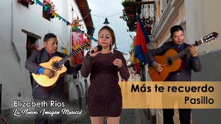 Mas te recuerdo - Pasillo | Elizabeth Rios