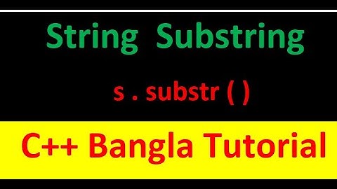 C++ String Substring (  s . substr( )  ) || C++ bangla (Bangla || বাংলা)#rionmahmud