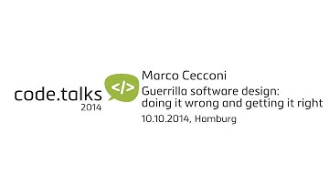 code.talks 2014 - Guerrilla software design: doing it wrong and getting it right (Marco Cecconi)