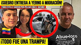 🚨🔥¡INSÓLITO! SUEGRO ENTREGA a YERNO VENEZOLANO a MIGRACIÓN después de una DISCUSIÓN