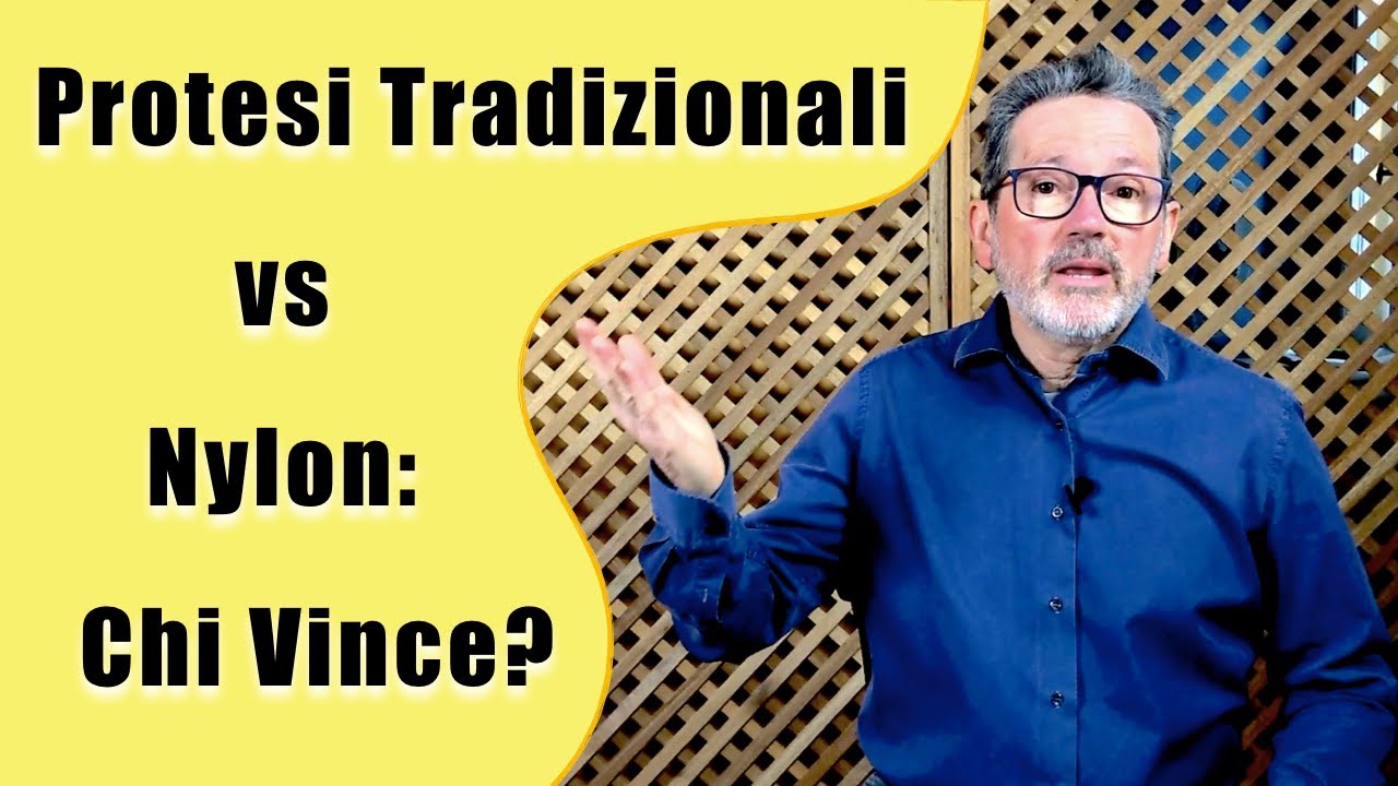 Protesi tradizionali vs Nylon: chi vince?