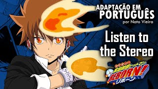 KATEKYO HITMAN REBORN - Abertura 8 em Português (Listen to the Stereo) - Nato Vieira