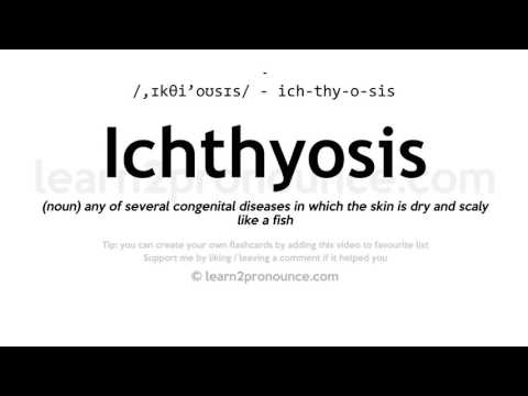Произношение ихтиоз | Определение Ichthyosis
