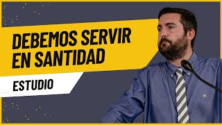 Debemos Servir en Santidad  Juan Manuel Vaz