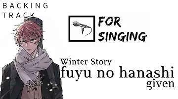 Given - Fuyu No Hanashi - Karaoke | Winter Story